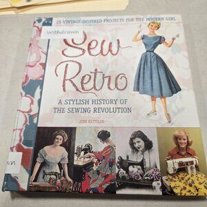 Sew Retro: 25 Vintage-Inspired Projects for the Modern Girl & A Stylish History